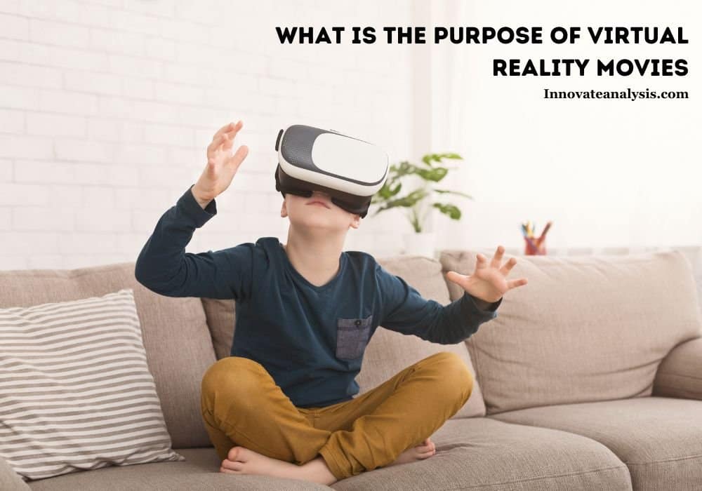 What is the Purpose of Virtual Reality Movies? Explained